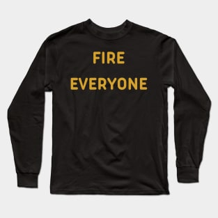 fire everyone Long Sleeve T-Shirt